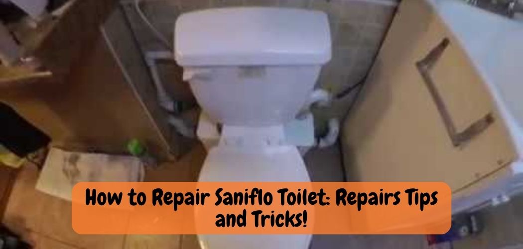 How to Repair Saniflo Toilet Repairs Tips and Tricks