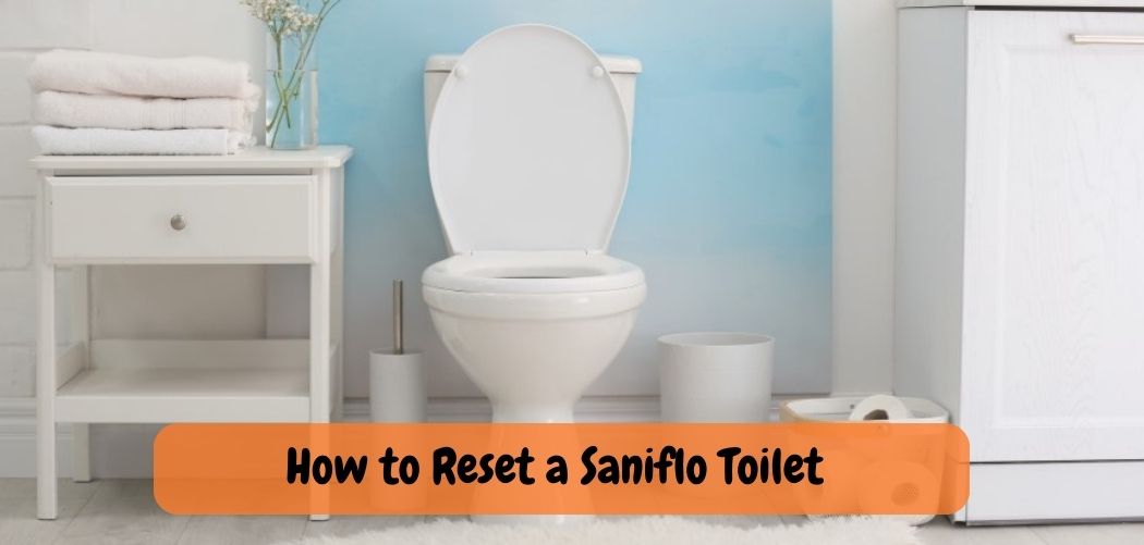 How to Reset a Saniflo Toilet