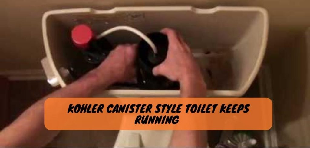 Kohler Canister Style Toilet Keeps Running