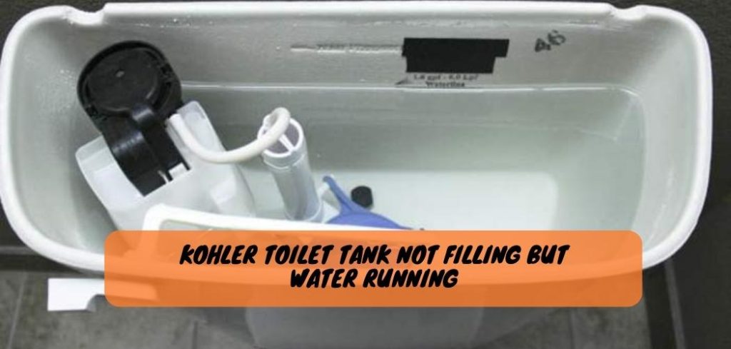 Kohler Toilet Tank Not Filling But Water Running