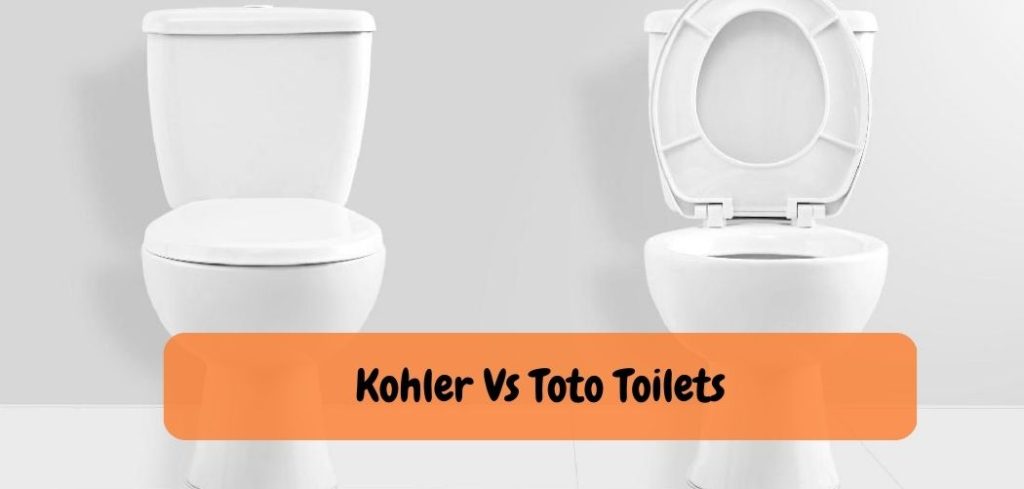Kohler Vs Toto Toilets