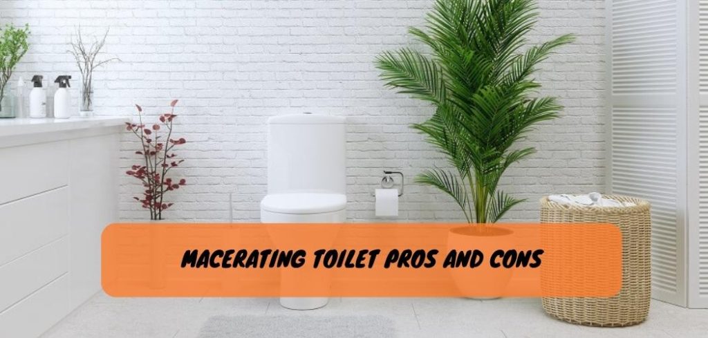 Macerating Toilet Pros And Cons 5