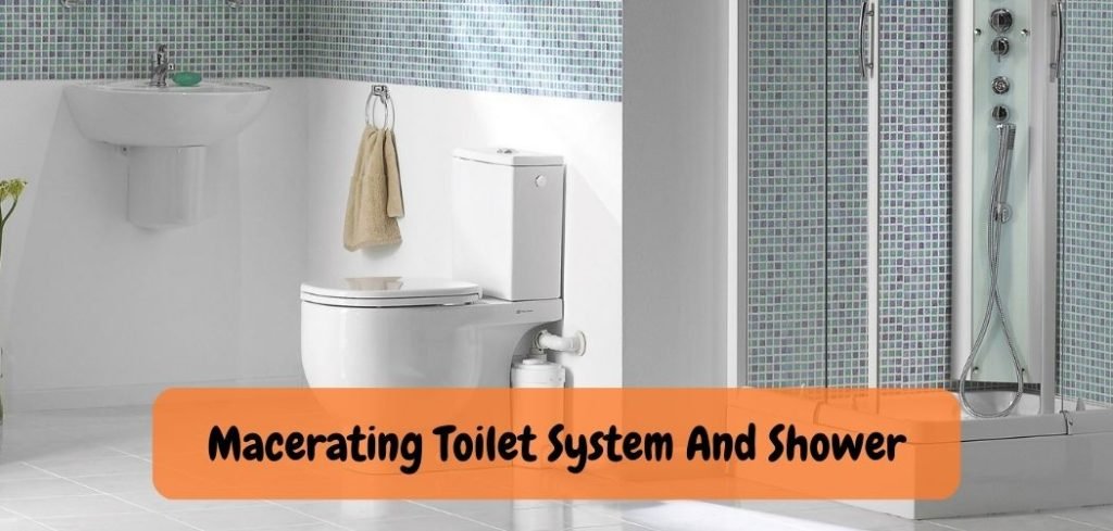 Macerating Toilet System And Shower