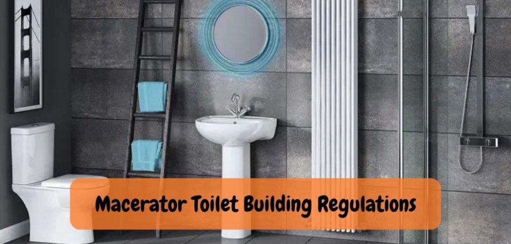 Macerator Toilet Building Regulations