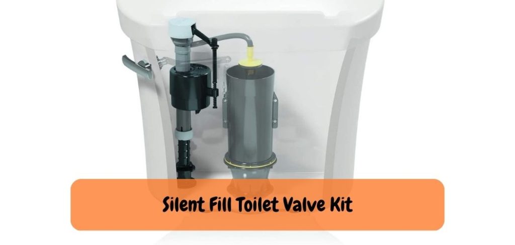 Silent Fill Toilet Valve Kit
