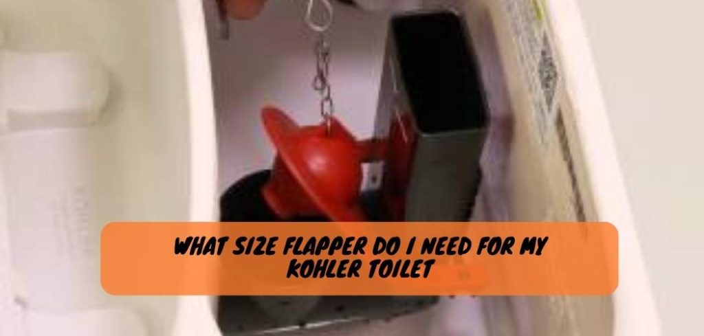 What Size Flapper Do I Need for My Kohler Toilet