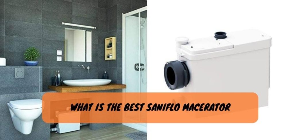 What is the Best Saniflo Macerator