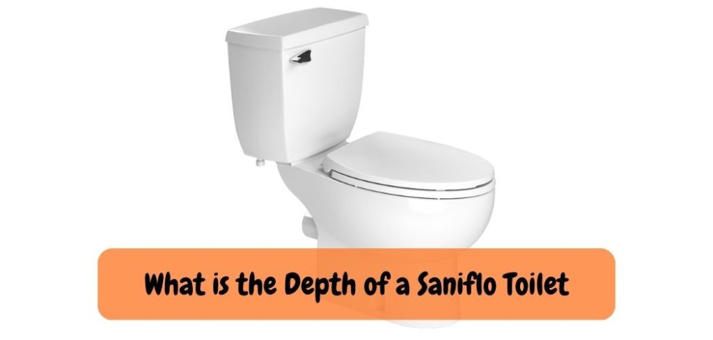 What is the Depth of a Saniflo Toilet