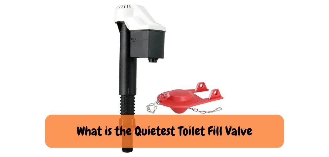 What is the Quietest Toilet Fill Valve