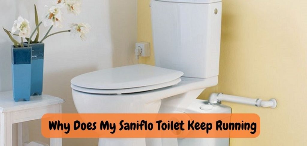 Why Does My Saniflo Toilet Keep Running