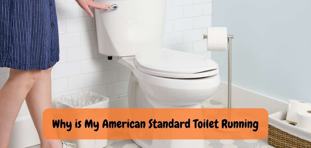 Why is My American Standard Toilet Running