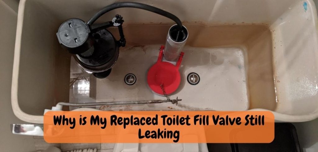 Why is My Replaced Toilet Fill Valve Still Leaking
