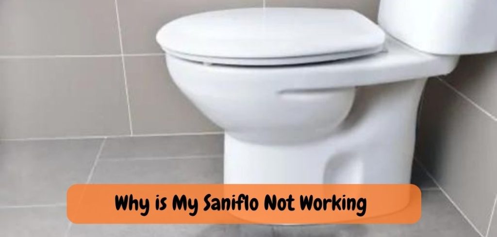 Why is My Saniflo Not Working