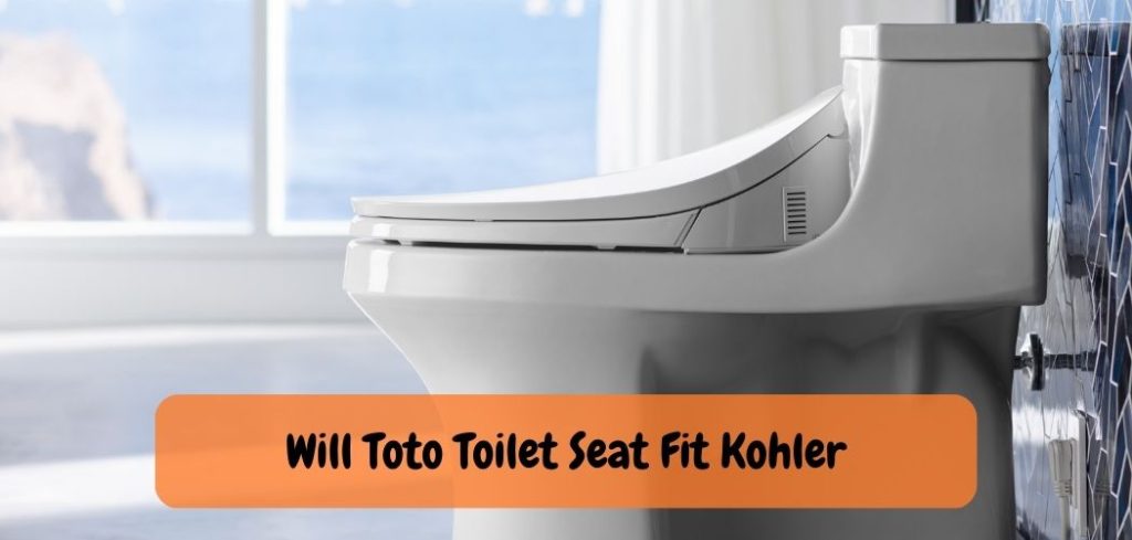Will Toto Toilet Seat Fit Kohler