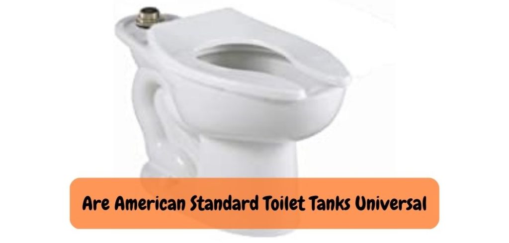 Are American Standard Toilet Tanks Universal