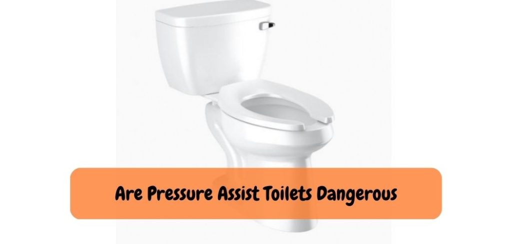 Are Pressure Assist Toilets Dangerous 1
