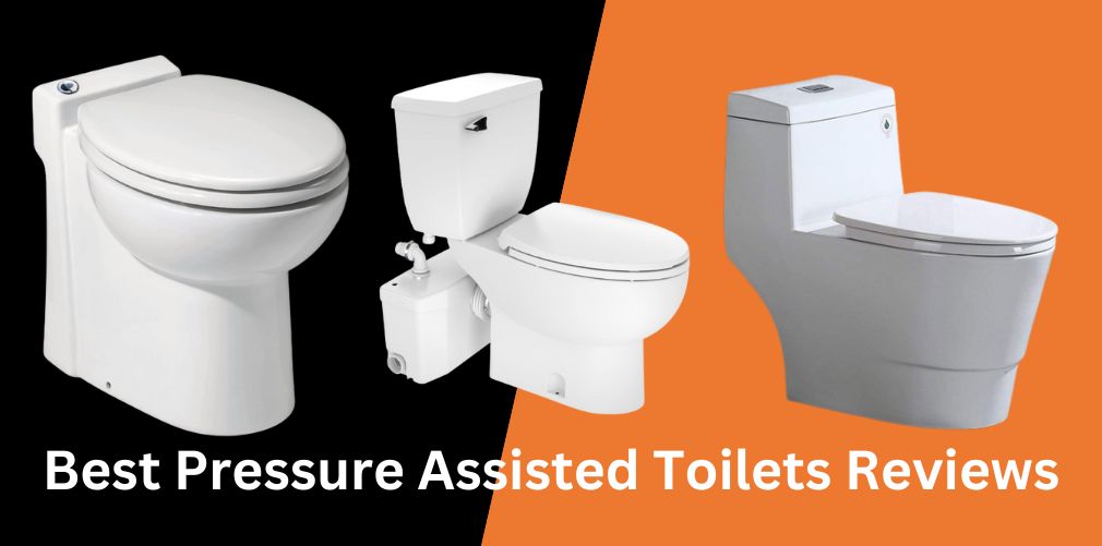 Best Pressure Assisted Toilets Reviews