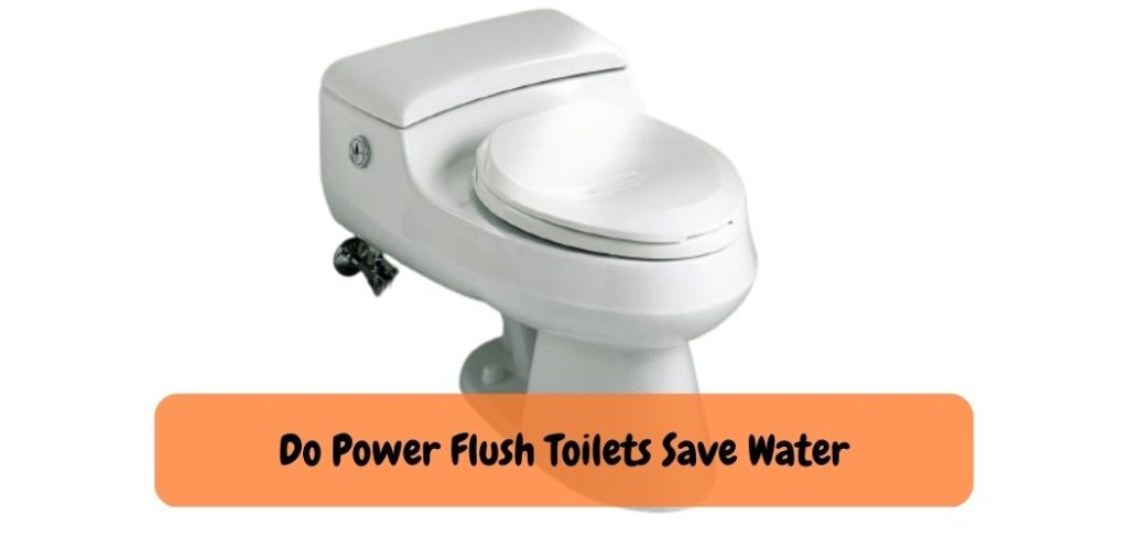 Do Power Flush Toilets Save Water