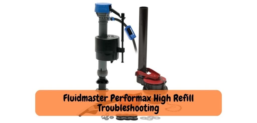 Fluidmaster Performax High Refill Troubleshooting