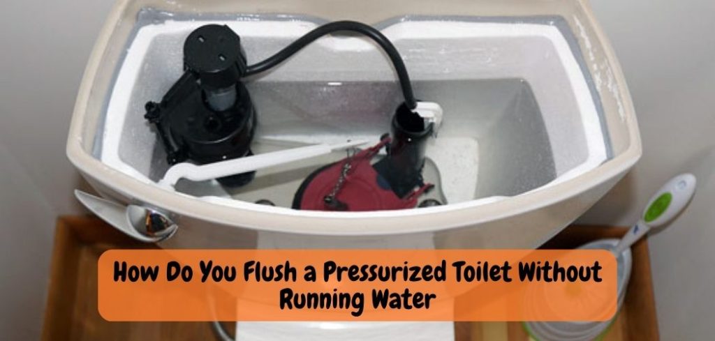 How Do You Flush a Pressurized Toilet Without Running Water