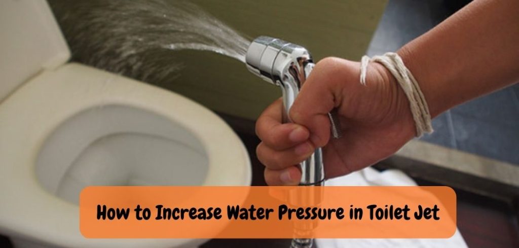 How to Increase Water Pressure in Toilet Jet