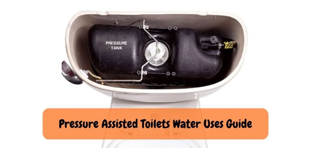 Pressure Assisted Toilets Water Uses Guide
