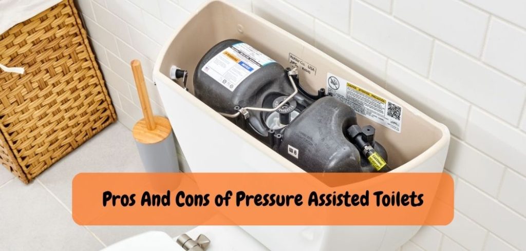 Pros And Cons of Pressure Assisted Toilets