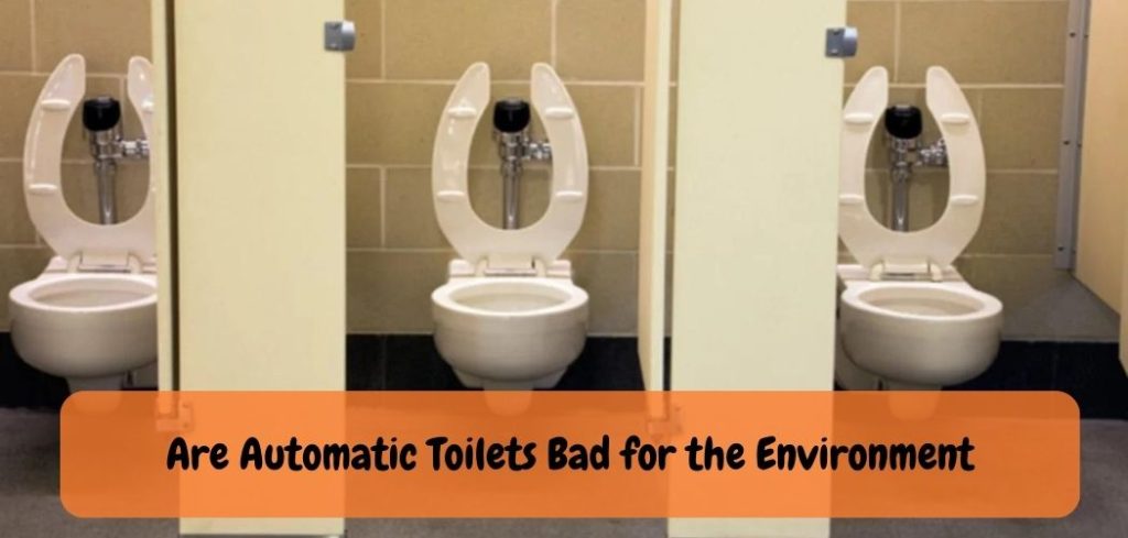 Are Automatic Toilets Bad for the Environment