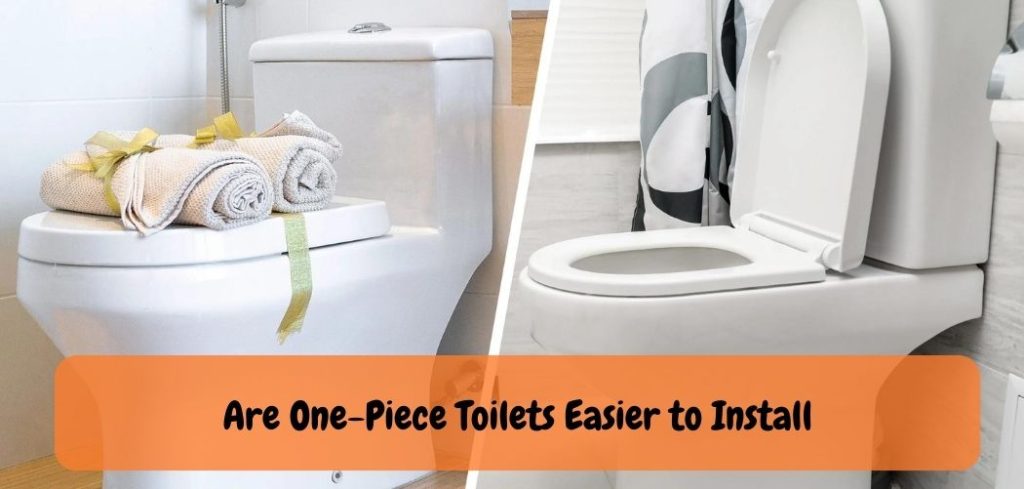 Are One Piece Toilets Easier to Install