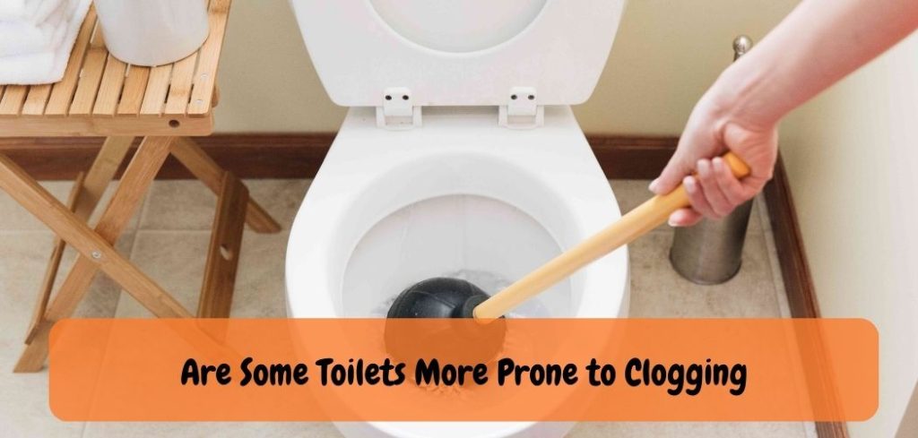 Are Some Toilets More Prone to Clogging