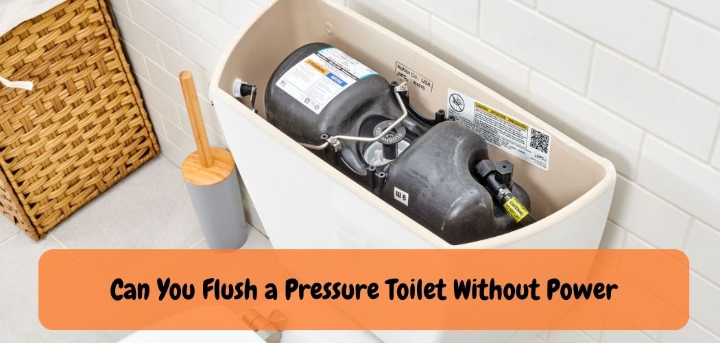 Can You Flush a Pressure Toilet Without Power