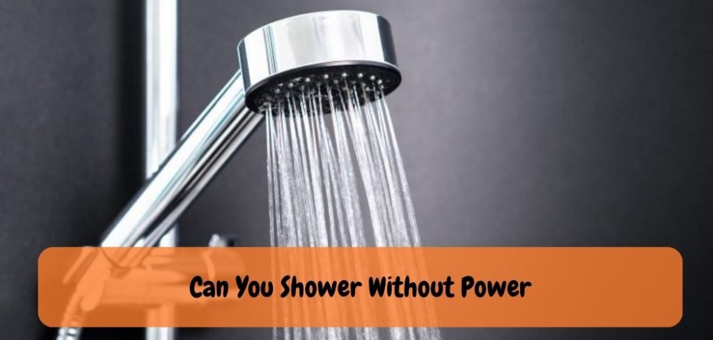 Can You Shower Without Power