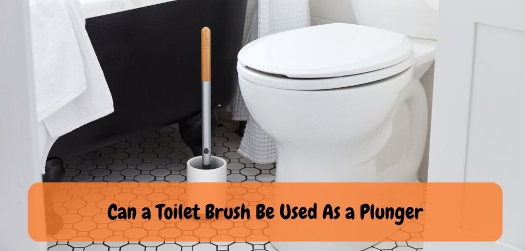 Can a Toilet Brush Be Used As a Plunger