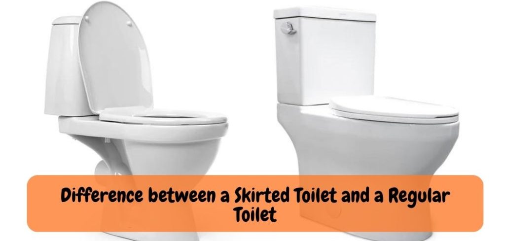 Difference between a Skirted Toilet 