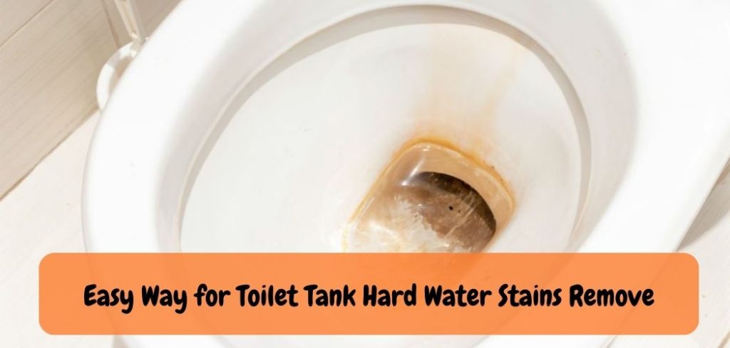 Easy Way for Toilet Tank Hard Water Stains Remove