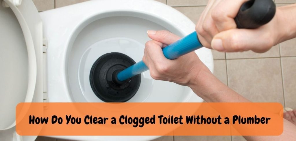 How Do You Clear a Clogged Toilet Without a Plumber
