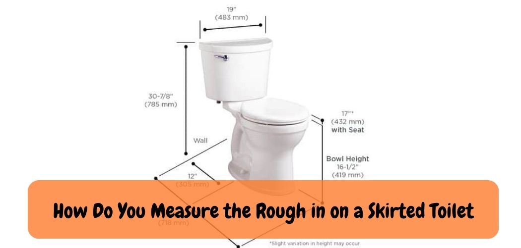 How Do You Measure the Rough in on a Skirted Toilet