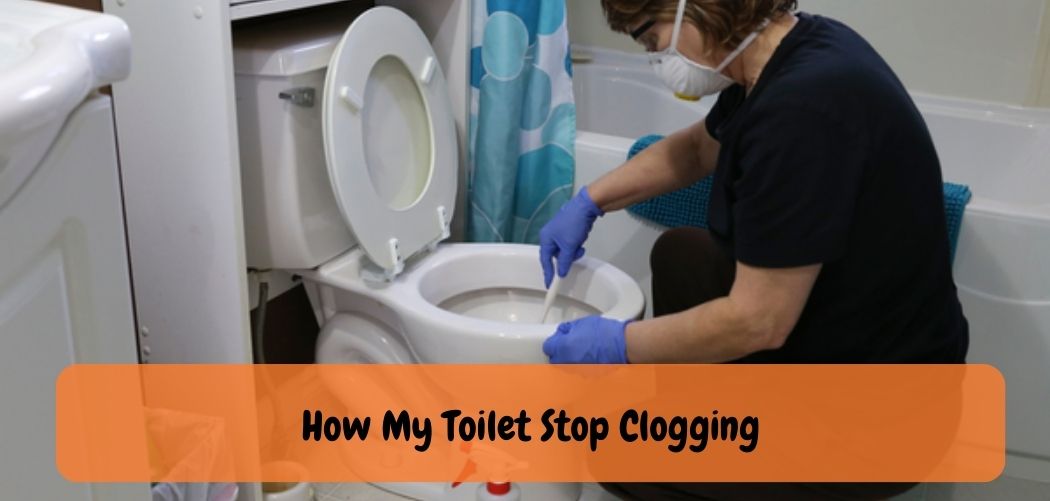 How My Toilet Stop Clogging