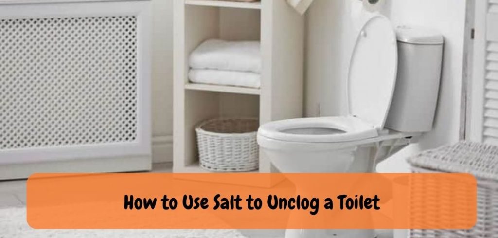 How to Use Salt to Unclog a Toilet