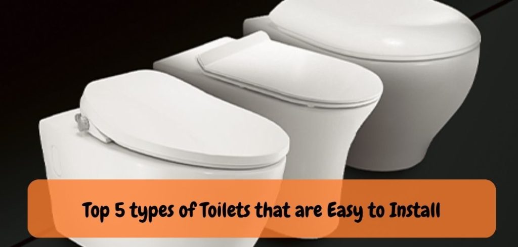 Top 5 types of Toilets that are Easy to Install