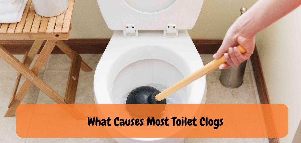 What Causes Most Toilet Clogs
