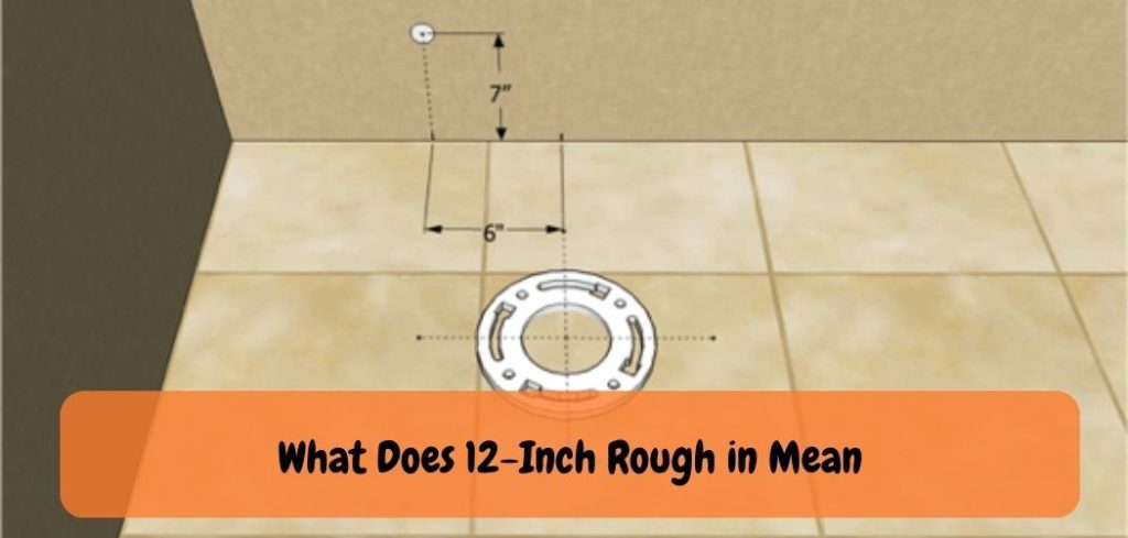 What Does 12 Inch Rough in Mean