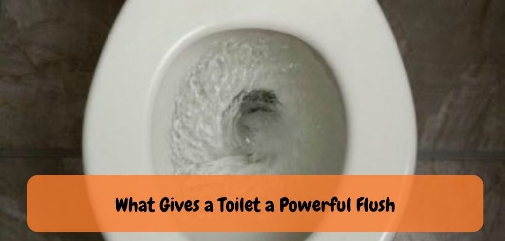 What Gives a Toilet a Powerful Flush