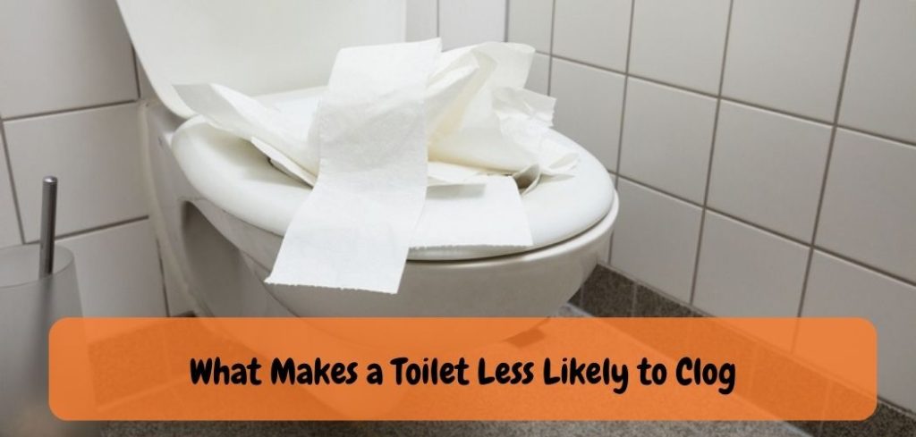 What Makes a Toilet Less Likely to Clog