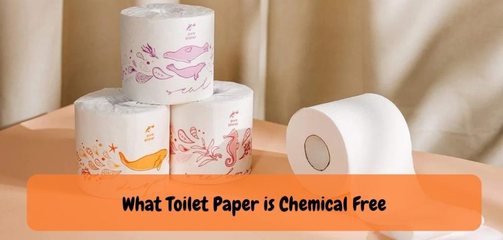 What Toilet Paper is Chemical Free