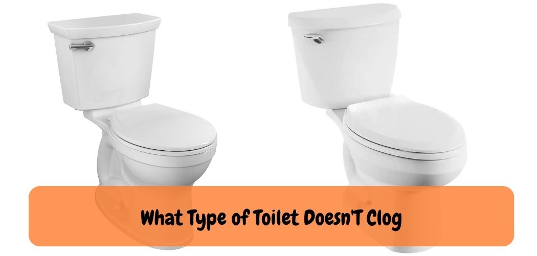 What Type of Toilet Doesn'T Clog