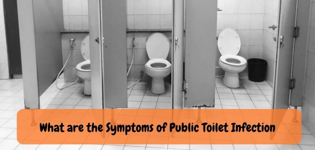 What are the Symptoms of Public Toilet Infection