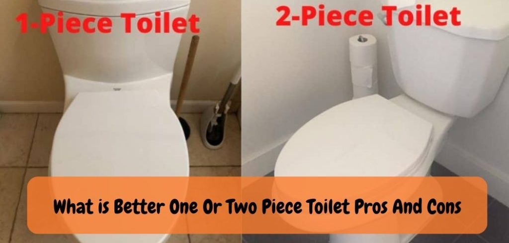 What is Better One Or Two Piece Toilet Pros And Cons