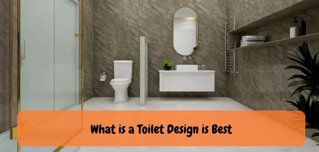What is a Toilet Design is Best
