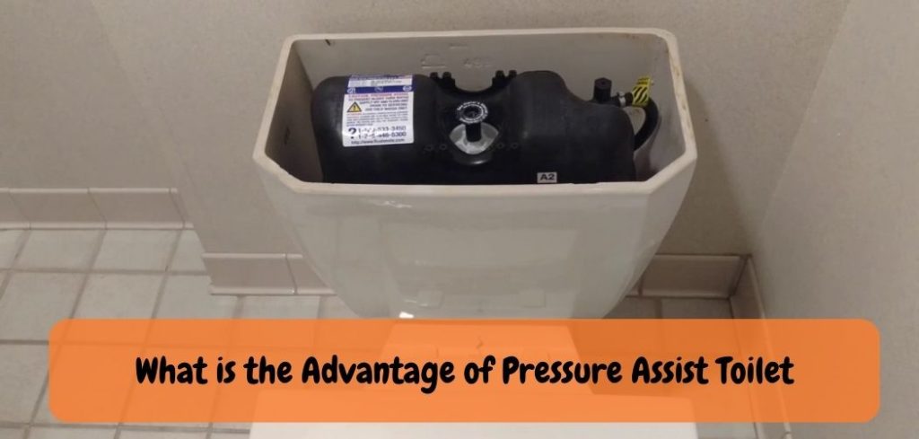 What is the Advantage of Pressure Assist Toilet